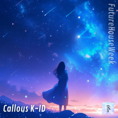 Callous K - ID (Future House Week)