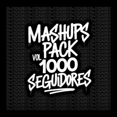 MASHUPS PACK VOL. 1000 SEGUIDORES | (5 TRACKS EXCLUSIVOS)