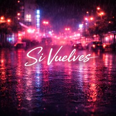 Si Vuelves