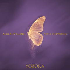 Already Gone, Still Glowing