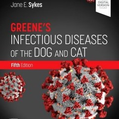 Download Greene's Infectious Diseases of the Dog and Cat - Jane E. Sykes BVSc(Hons)  PhD  DACVIM
