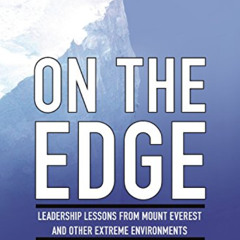 GET EBOOK 📑 On the Edge: Leadership Lessons from Mount Everest and Other Extreme Env