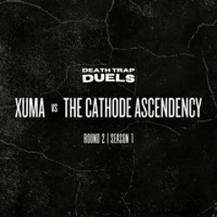 SEASON 1 ROUND 2: XUMA vs The Cathode Ascendency [WINNER: XUMA]
