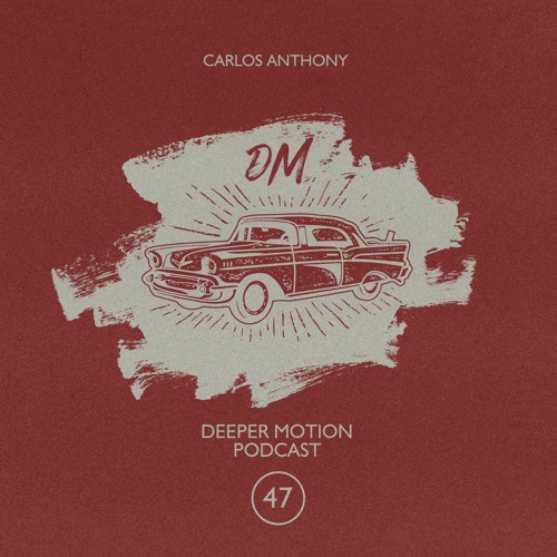 Deeper Motion Podcast #047 Carlos Anthony