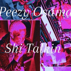 Peezy Osama - Shi Talkin