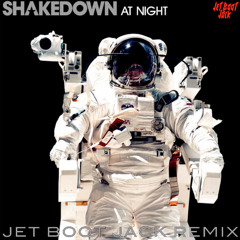 Shakedown - At Night (Jet Boot Jack Remix) DOWNLOAD!
