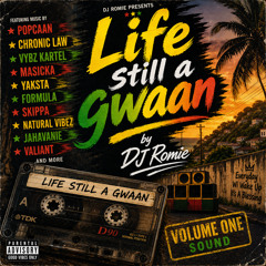 LIFE STILL A GWAN MIX @DEEJAYROMIE