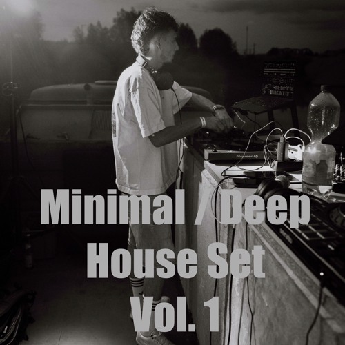 Minimal / Deep House Set Vol. 1