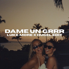 Fantomel, Kate Linn - Dame un Grr (Luke More & HUGEL Edit)