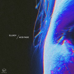 Ellroy | Acid Fade (Original Mix)