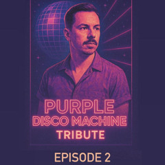 episode 2 | Tribute to Purple Disco Machine
