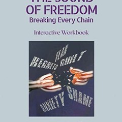 [PDF] Read The Sound of Freedom: Breaking Every Chain/Interactive Workbook by  Renee Minor Johnson