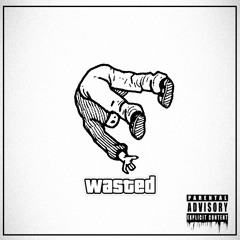 Wasted - Rastin x Felon