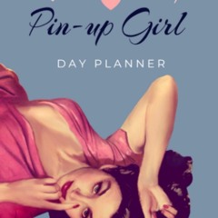❤[PDF]⚡ Pin-up Girl Love The Idea Day Planner: Diary, Notebook, Daily Tasks and Goals,