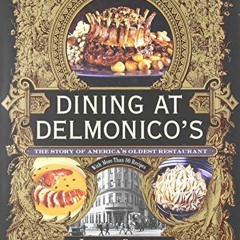 [READ] [EBOOK EPUB KINDLE PDF] Dining at Delmonico's: The Story of America's Oldest Restaurant by  J
