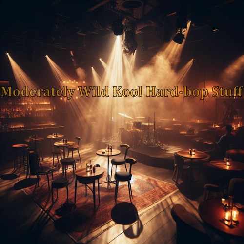 Moderately Wild Kool Hard-Bop Stuff
