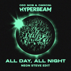 Hyperbeam - All Day All Night (Neon Steve Edit) FREE DOWNLOAD