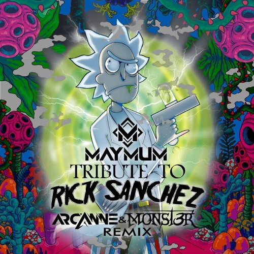 Maymum - Tribute To Rick Sanchez (Arcanne & Monst3r Remix)