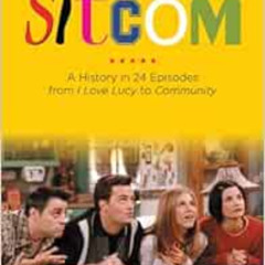 free PDF √ Sitcom: A History in 24 Episodes from I Love Lucy to Community by Saul Aus