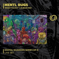MENTAL BUGS 'Insectology' Album Mix | Digital Shamans Series Ep. 6 | 22/12/2023