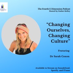 Changing Ourselves, Changing Culture ft. Dr Sarah Coxon