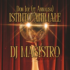 Don Joe (ft Annalisa) - Istinto Animale (DJ Magistro Revibe) - [FILTERED FOR COPYRIGHT]