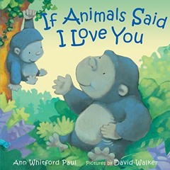 [READ] [KINDLE PDF EBOOK EPUB] If Animals Said I Love You (If Animals Kissed Good Nig