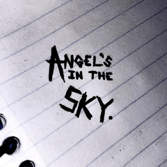 Angels in the Sky feat (illustrious) prod. prod.jewelryboy