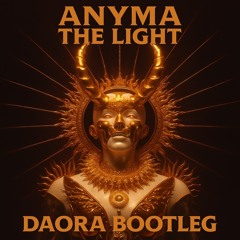 Anyma - The Light (Daora Bootleg)[Free Download]