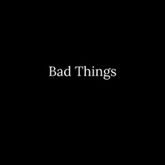 Bad Things - Sansvisage (Original Mix)