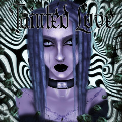 TAINTED LOVE </3