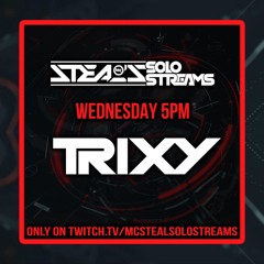 Trixy Ft MC Steal - Solo Stream's (Part 2)