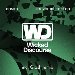 Eosap - Irreverent Tract EP (inc. Giash Remix) [WDD004]