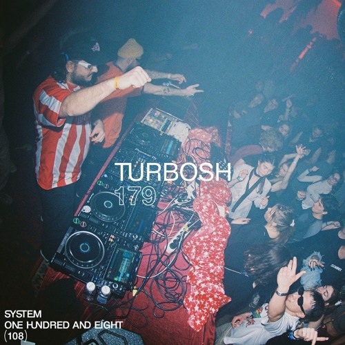 SYSTEM108 PODCAST 179 - TURBOSH