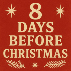 8 Days Before Christmas -