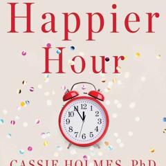 Audiobook Happier Hour How To Beat Distraction, Expand Your Time, And Focus