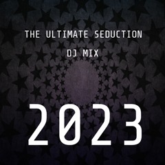 The Ultimate Seduction DJ Mix 2023