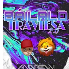 BAILALO TRAVIESA 2.0 (MIXED BY ANDREW 🦁)