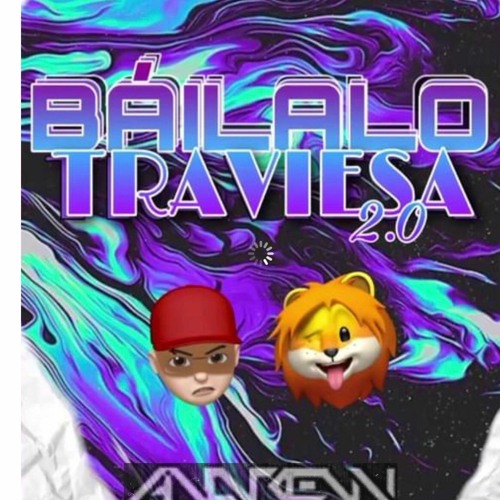 BAILALO TRAVIESA 2.0 (MIXED BY ANDREW 🦁)