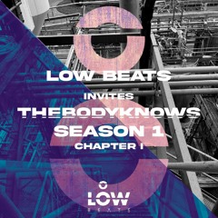 LowBeats invites THEBODYKNOWS - Chapter 1