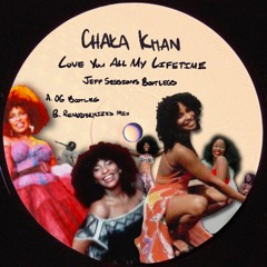 Chaka Khan - Love You All My Lifetime (Jeff Sessions' Remodernized Mix)