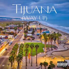 Tijuana (WAY UP)