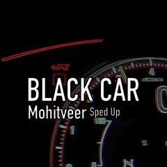 Black Car - Mohitveer - Sped Up