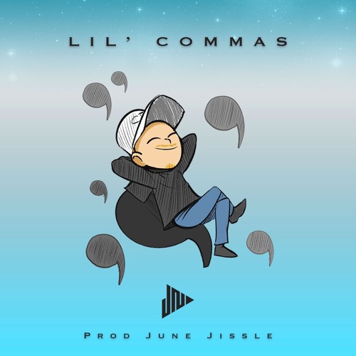 Lil' Commas (Prod June Jissle)