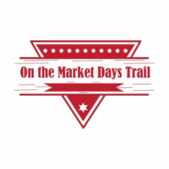 On The Market Days Trail Podcast Episode 1