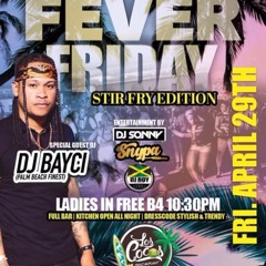 DJ SONNY X DJ ROY X SJ SYNPA X DJ BAYCI FEVER FRIDAYZ  4.29.22 LIVE AUDIO