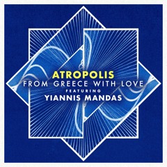 Atropolis - From Greece With Love (feat. Yiannis Mandas)