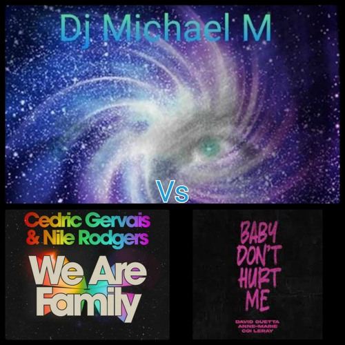 We Are Family Baby Dont Hurt Me - (CEDRIC GERVAIS Vs DAVID GUETTA)