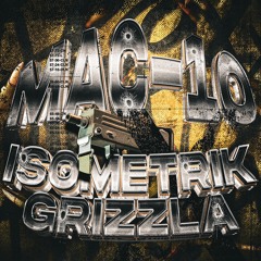 GRIZZLA & ISOMETRIK - MAC 10 (FREE DOWNLOAD)