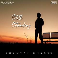 Still Standing - Amantej Hundal | UNDERRATED